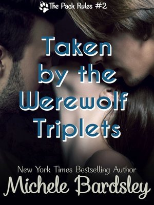 cover image of Taken by the Werewolf Triplets (The Pack Rules #2)